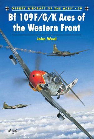 [Osprey Aircraft of the Aces 29] • Bf 109 F/G/K Aces of the Western Front